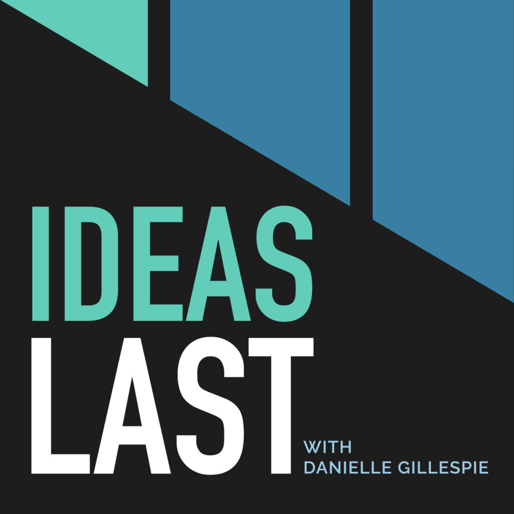 Ideas Last podcast graphic